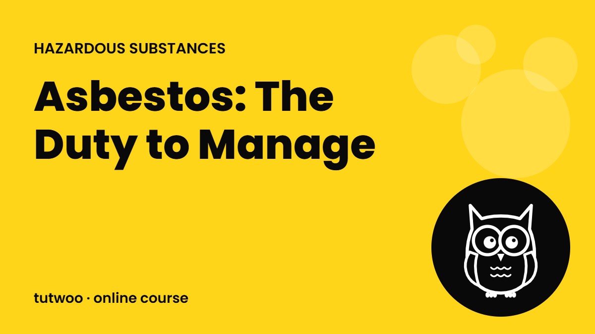 Asbestos: The Duty to Manage