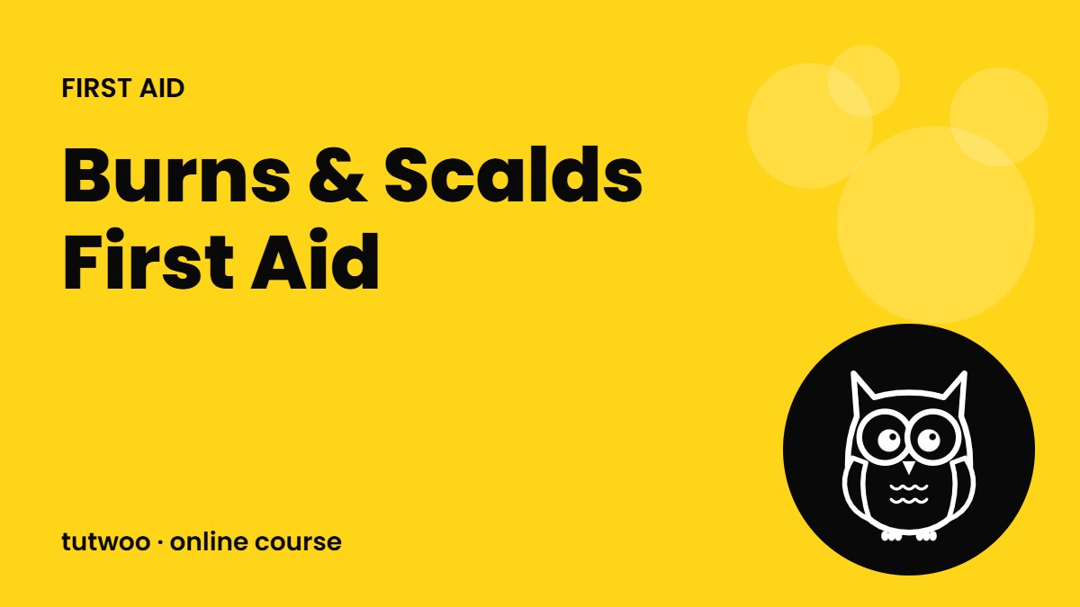 Burns & Scalds First Aid