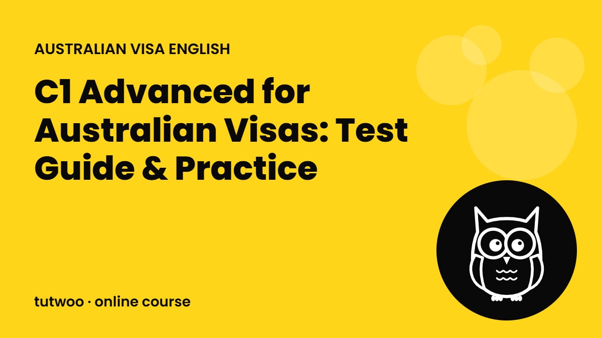 C1 Advanced for Australian Visas: Test Guide & Practice