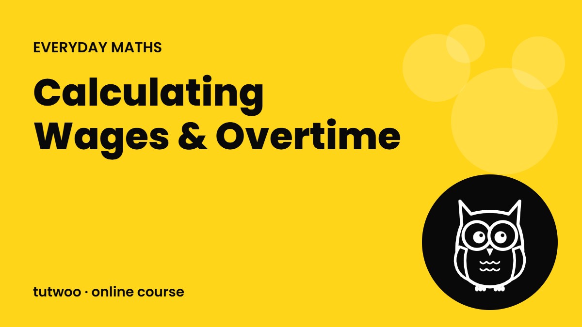 Calculating Wages & Overtime