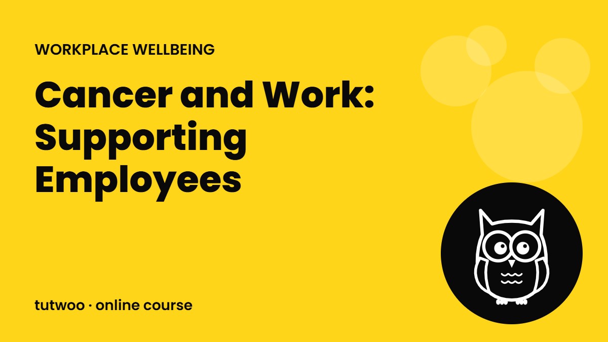 Cancer and Work: Supporting Employees