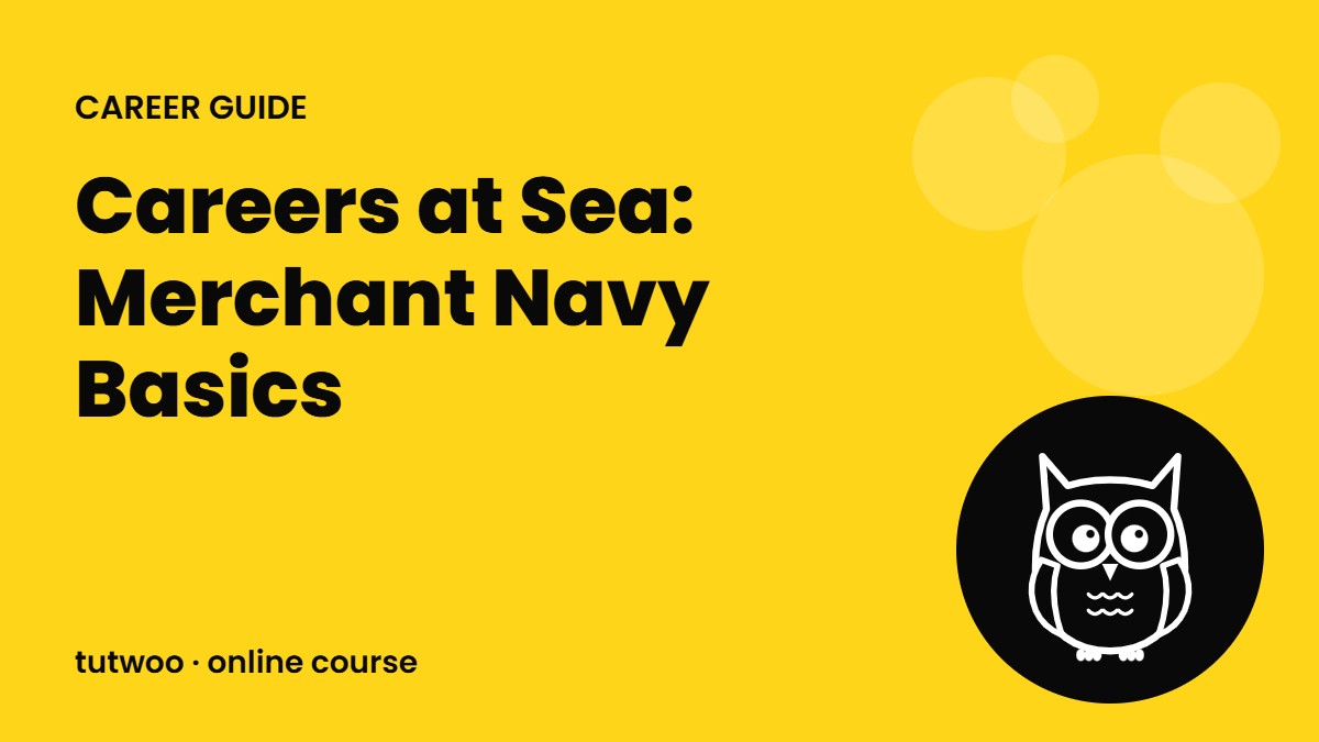 Careers at Sea: Merchant Navy Basics