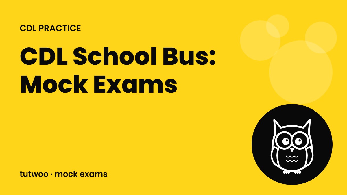 CDL School Bus: Mock Exams