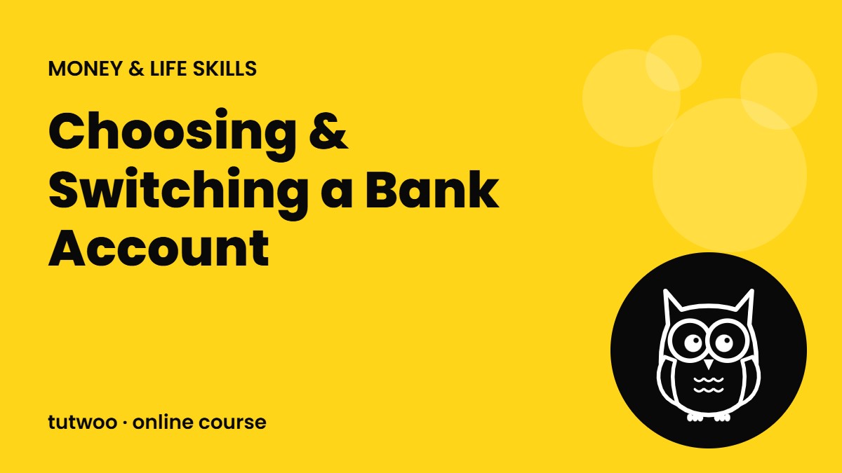 Choosing & Switching a Bank Account