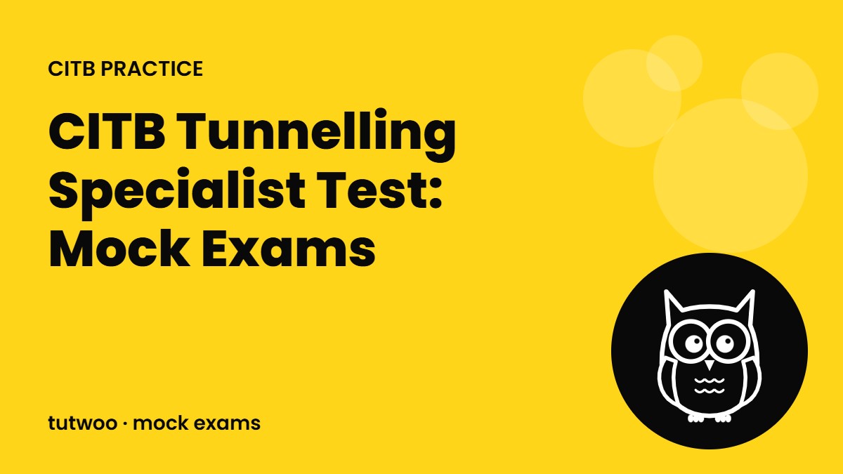 CITB Tunnelling Specialist Test: Mock Exams