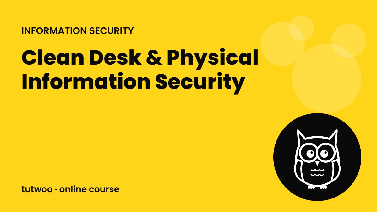 Clean Desk & Physical Information Security