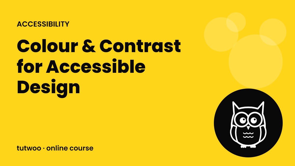 Colour & Contrast for Accessible Design