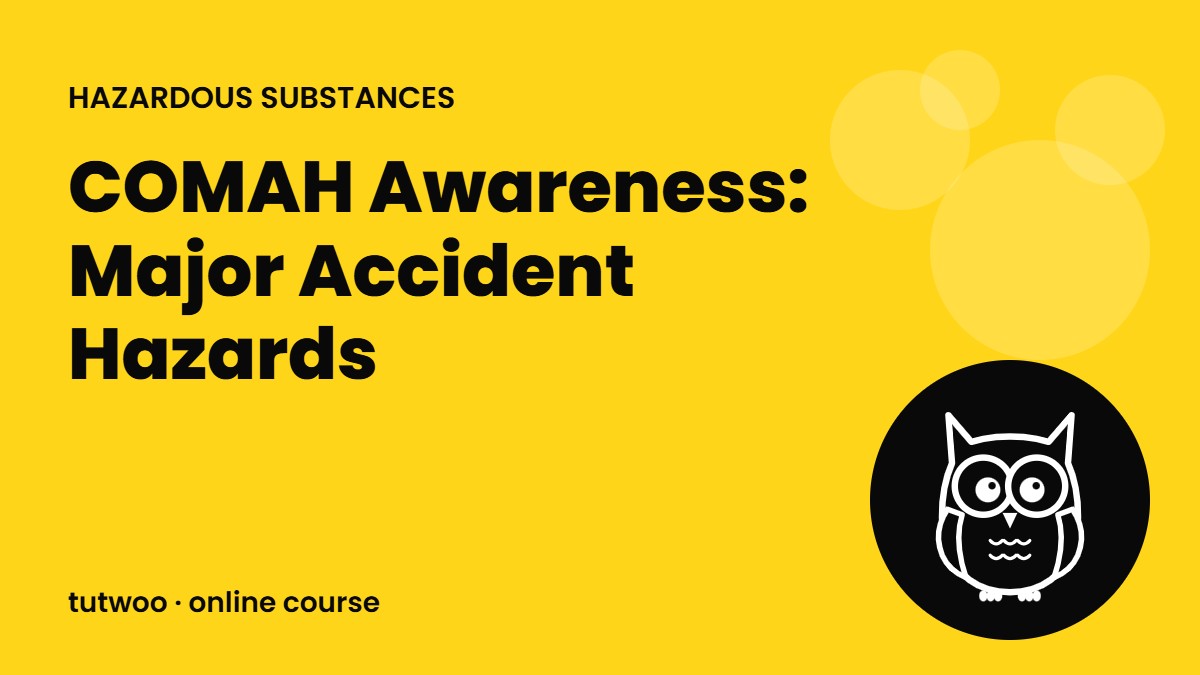 COMAH Awareness: Major Accident Hazards