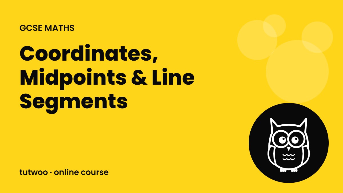 Coordinates, Midpoints & Line Segments