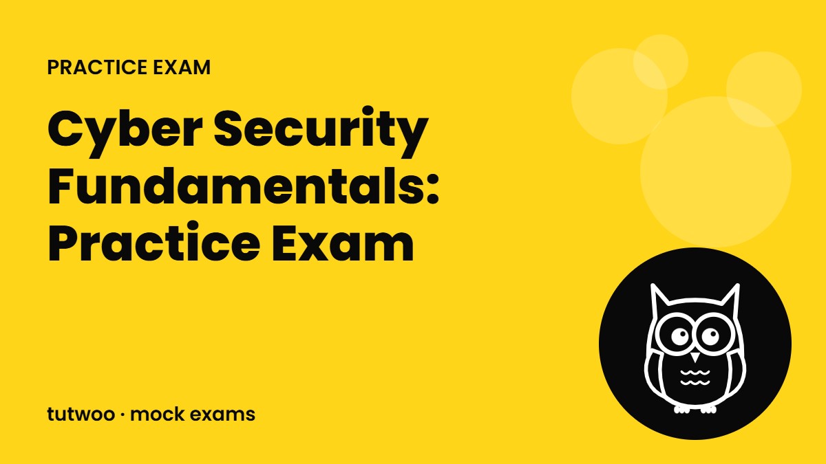 Cyber Security Fundamentals: Practice Exam
