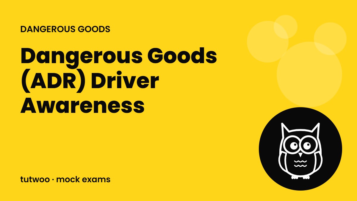 Dangerous Goods (ADR) Driver Awareness