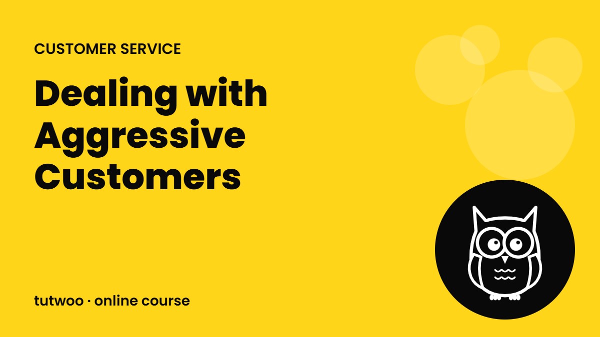 Dealing with Aggressive Customers