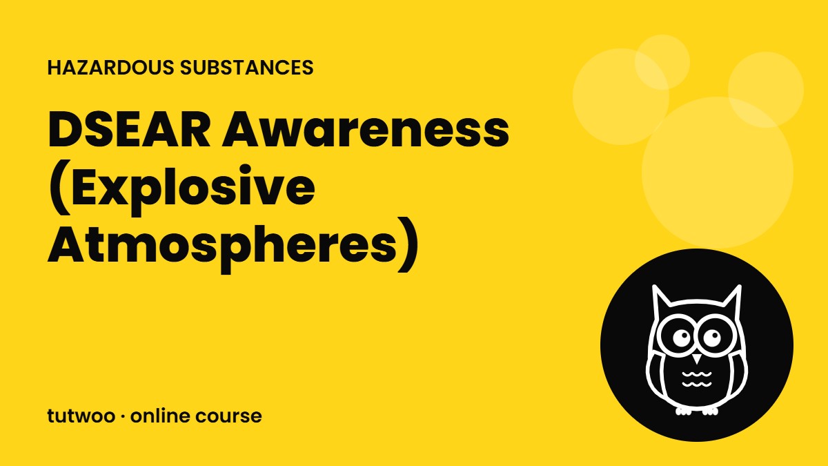 DSEAR Awareness (Explosive Atmospheres)