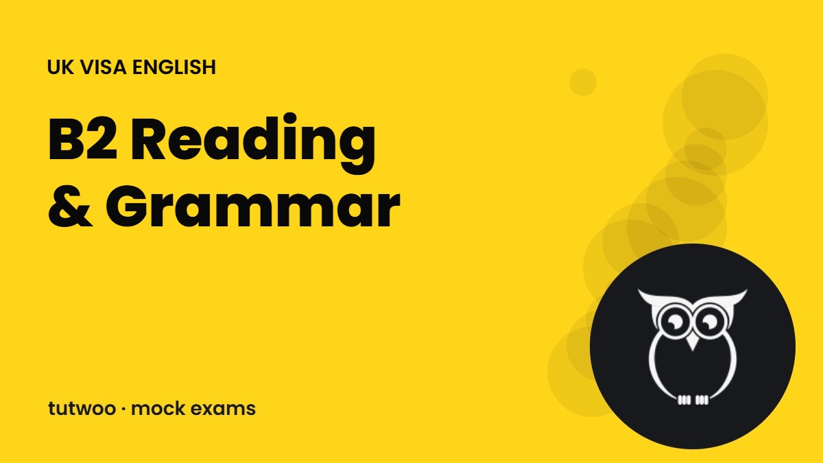 English for UK Visas: B2 Reading & Grammar Practice