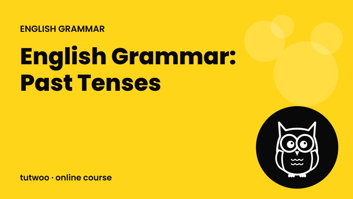English Grammar: Past Tenses