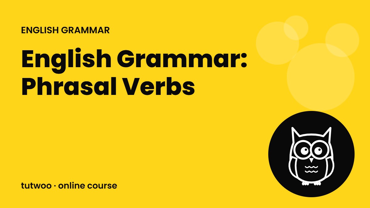 English Grammar: Phrasal Verbs