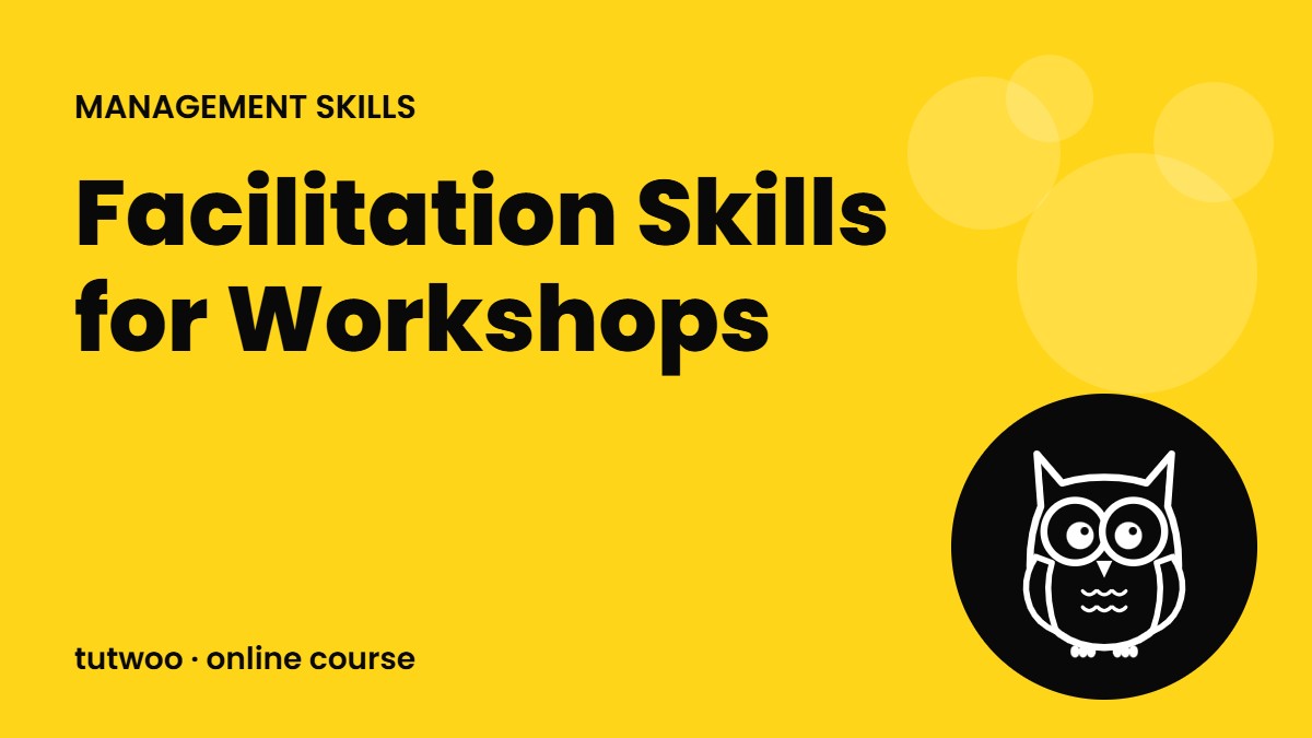 Facilitation Skills for Workshops