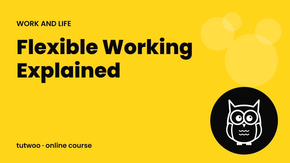 Flexible Working Explained