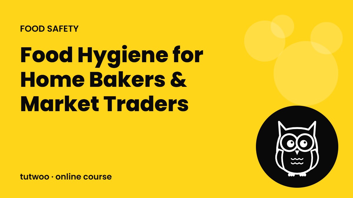 Food Hygiene for Home Bakers & Market Traders