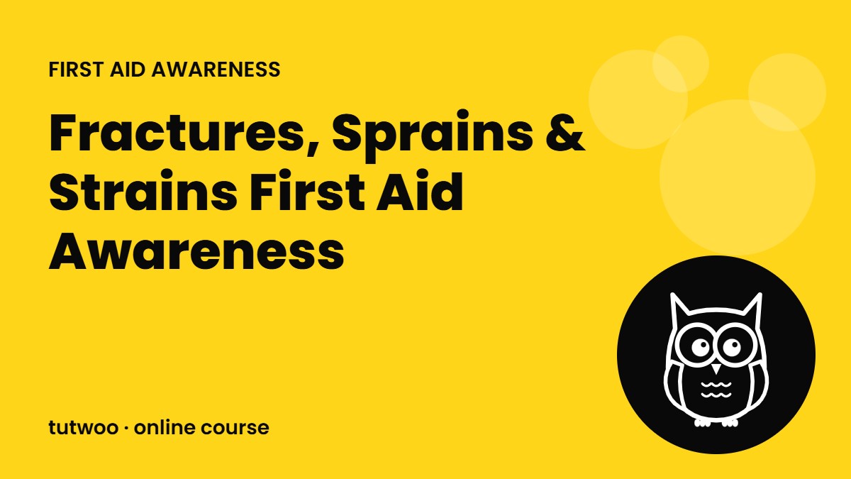 Fractures, Sprains & Strains First Aid Awareness