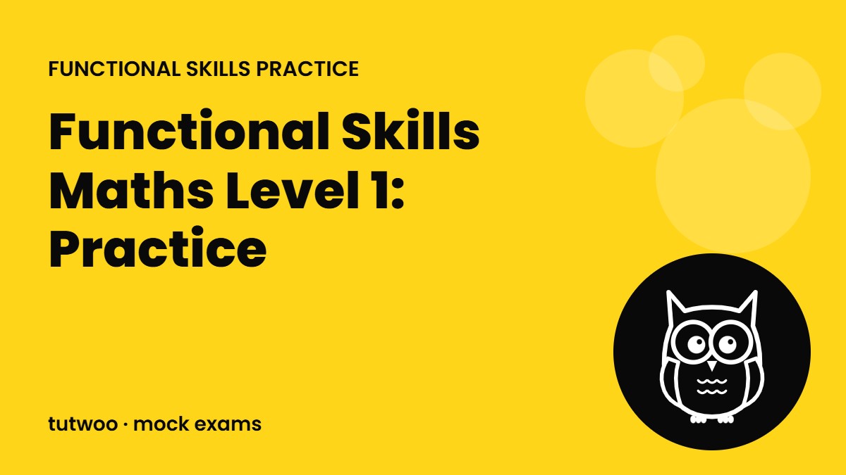 Functional Skills Maths Level 1: Practice