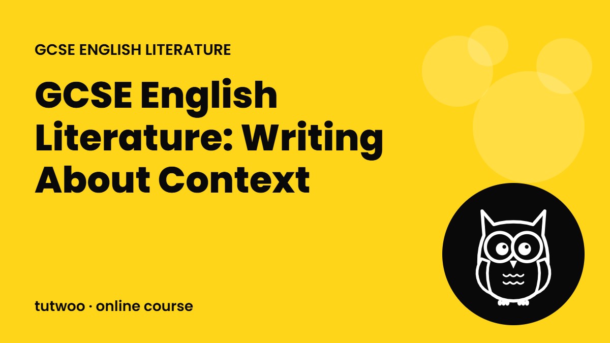 GCSE English Literature: Writing About Context