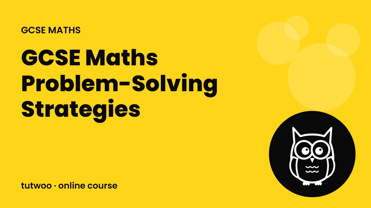 GCSE Maths Problem-Solving Strategies