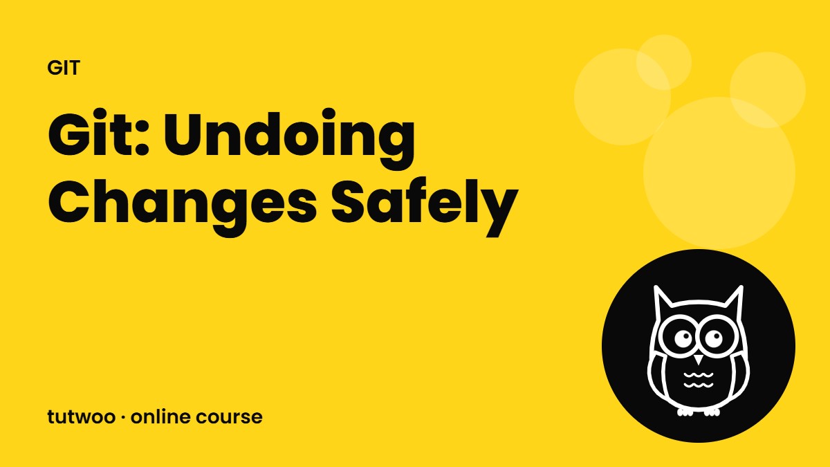 Git: Undoing Changes Safely