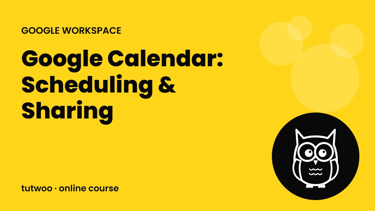 Google Calendar: Scheduling & Sharing