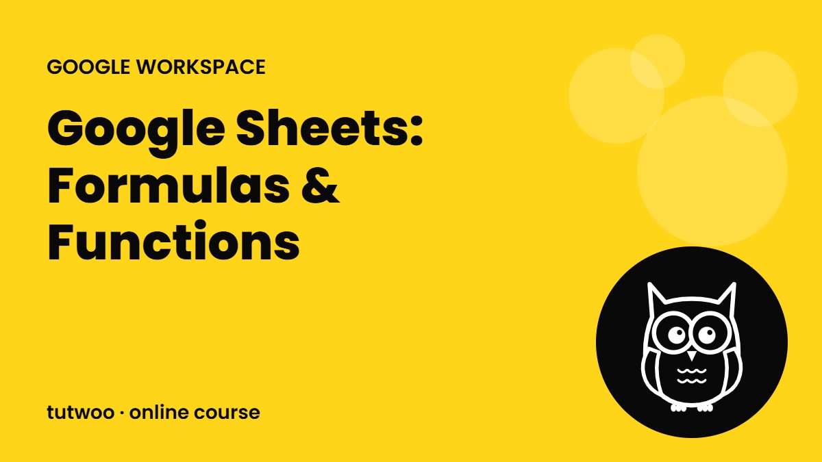Google Sheets: Formulas & Functions