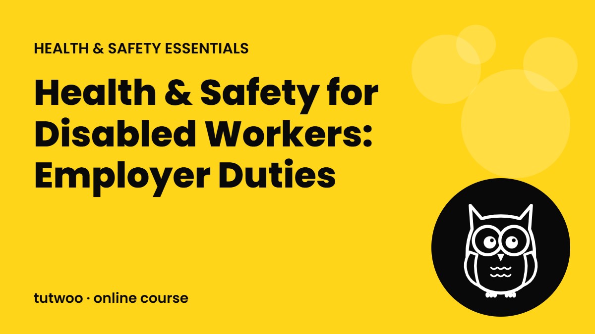 Health & Safety for Disabled Workers: Employer Duties