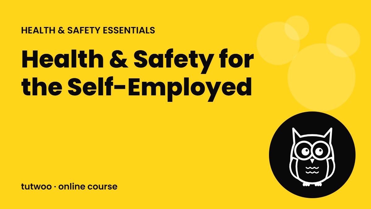 Health & Safety for the Self-Employed