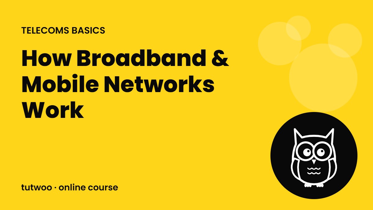 How Broadband & Mobile Networks Work