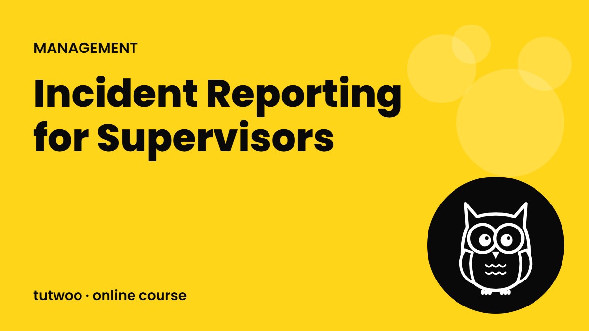 Incident Reporting for Supervisors