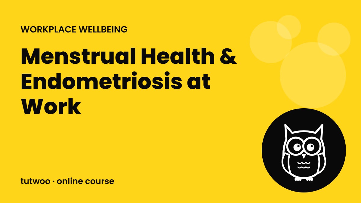 Menstrual Health & Endometriosis at Work