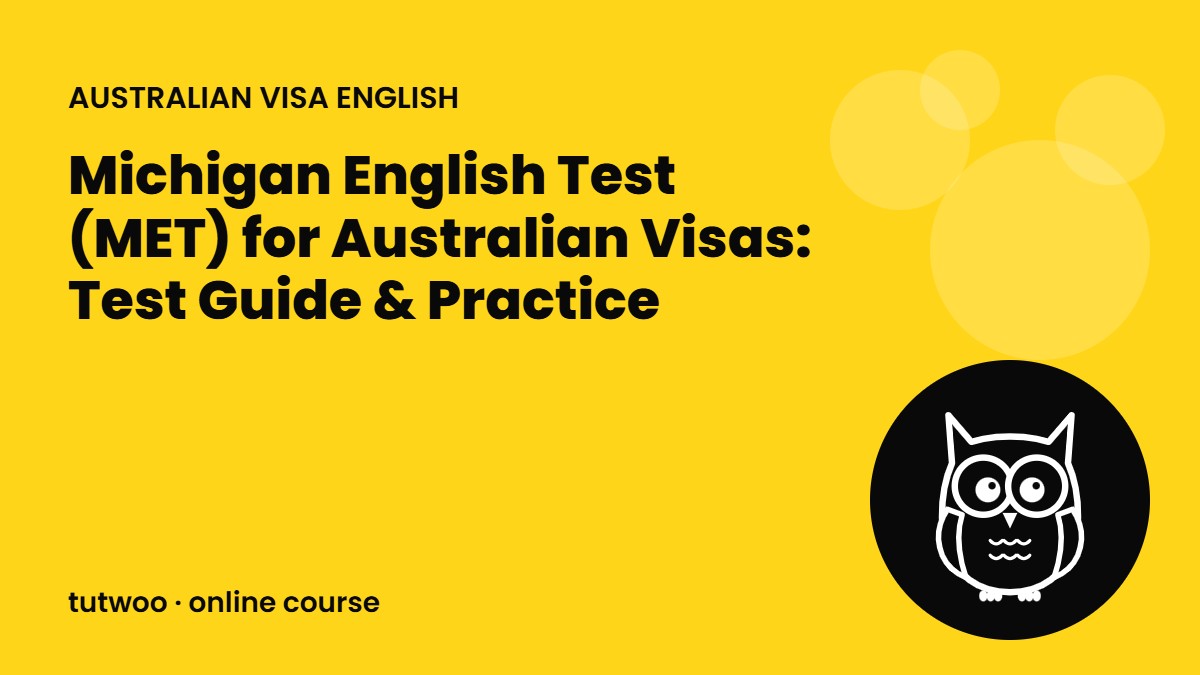Michigan English Test (MET) for Australian Visas: Test Guide & Practice