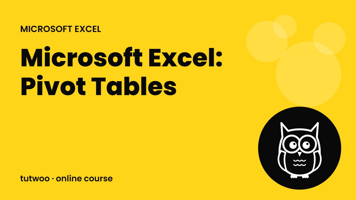 Microsoft Excel: Pivot Tables