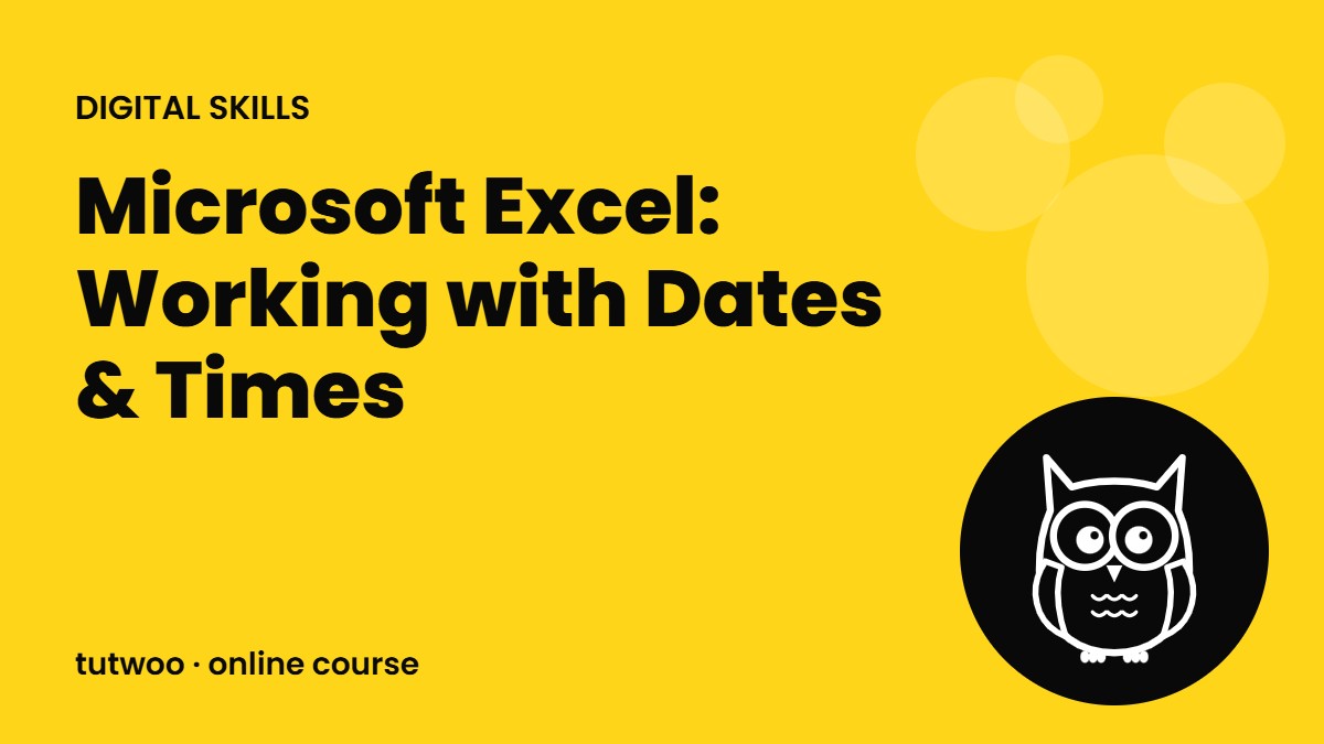 Microsoft Excel: Working with Dates & Times