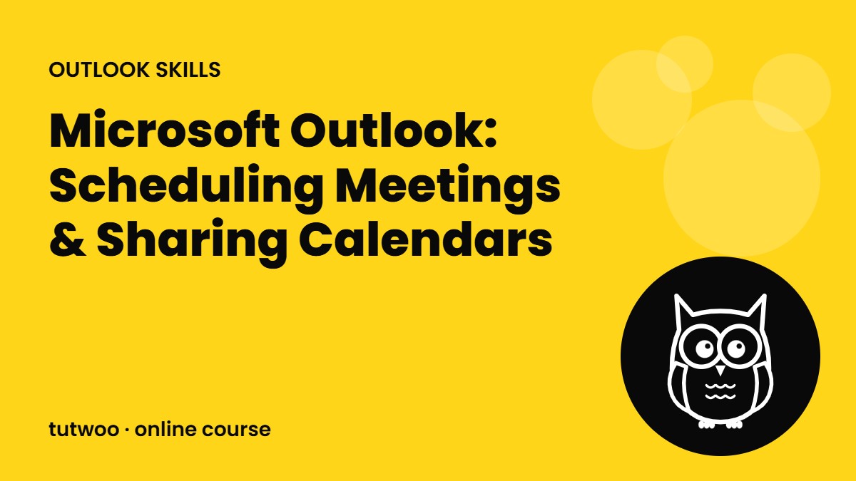 Microsoft Outlook: Scheduling Meetings & Sharing Calendars