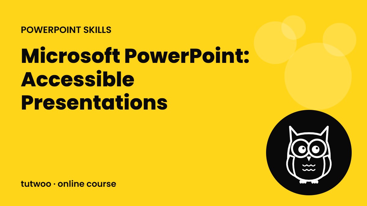 Microsoft PowerPoint: Accessible Presentations