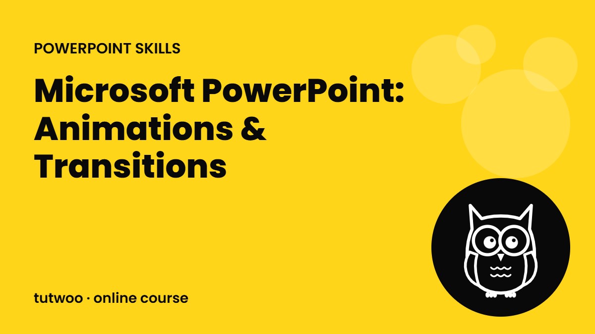 Microsoft PowerPoint: Animations & Transitions
