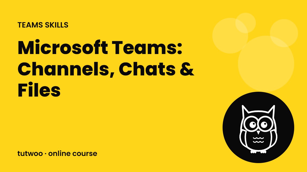 Microsoft Teams: Channels, Chats & Files