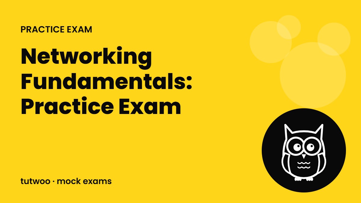 Networking Fundamentals: Practice Exam