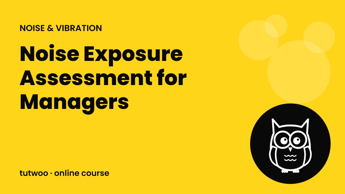 Noise Exposure Assessment for Managers