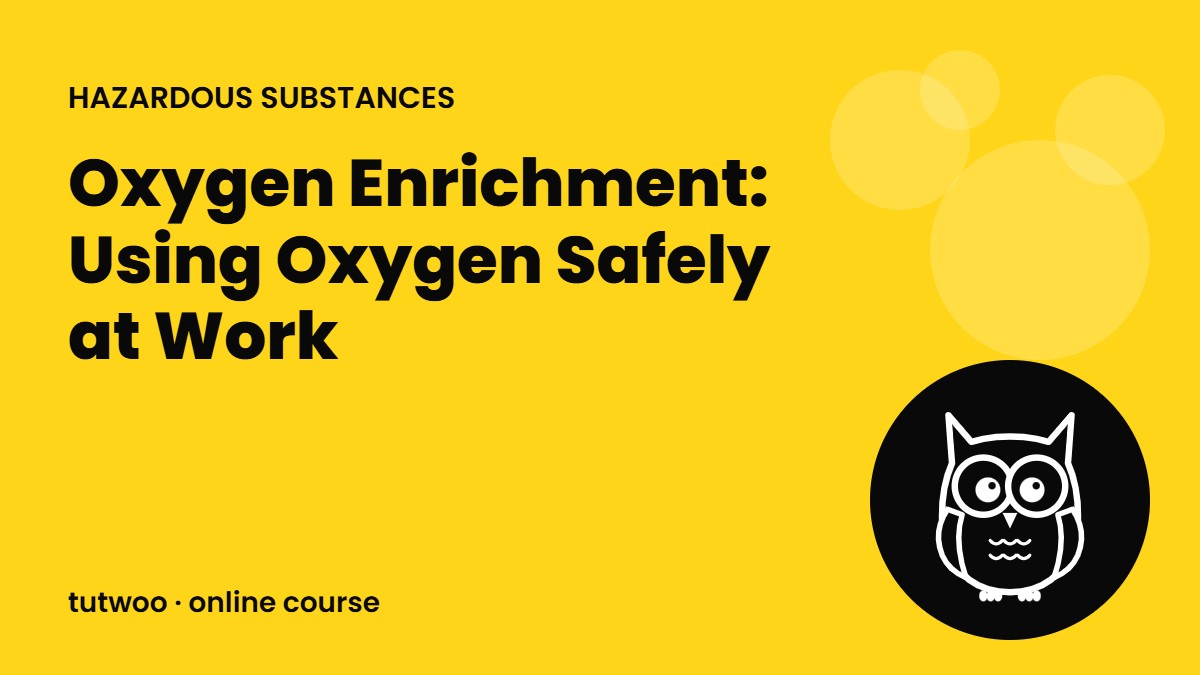 Oxygen Enrichment: Using Oxygen Safely at Work