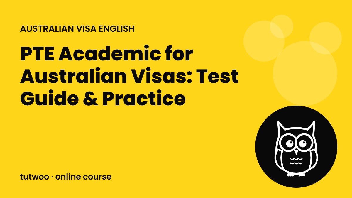 PTE Academic for Australian Visas: Test Guide & Practice