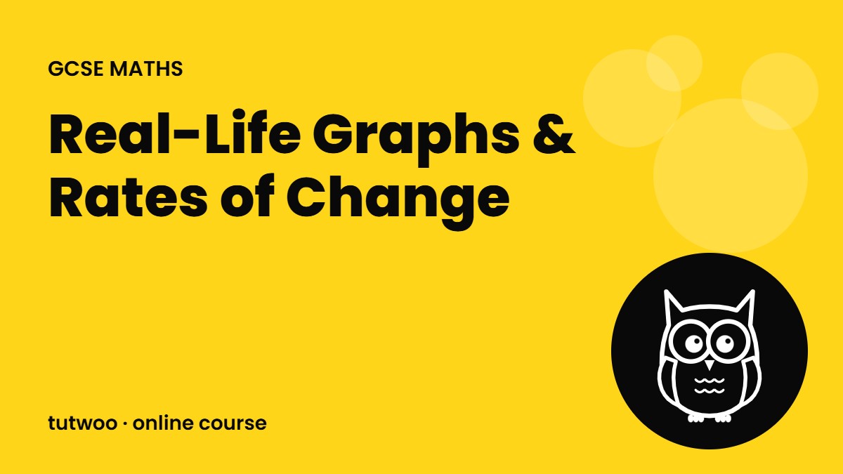Real-Life Graphs & Rates of Change