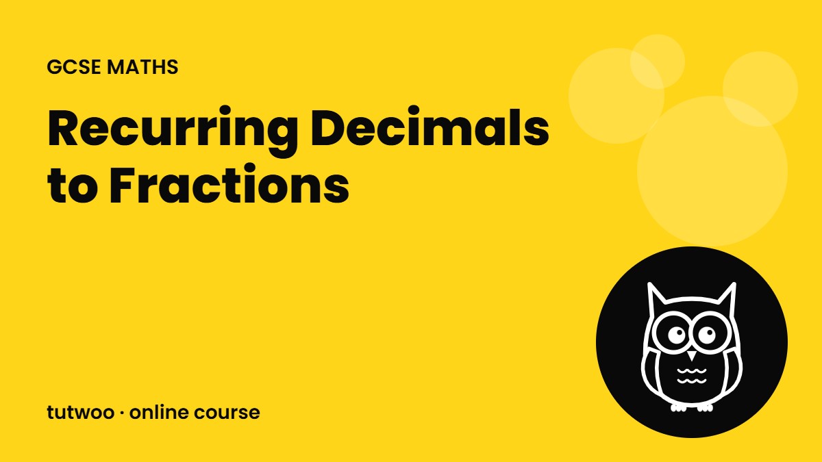 Recurring Decimals to Fractions