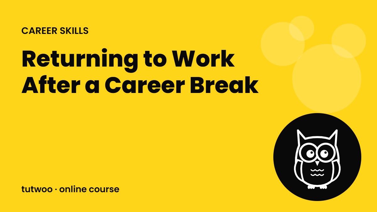 Returning to Work After a Career Break