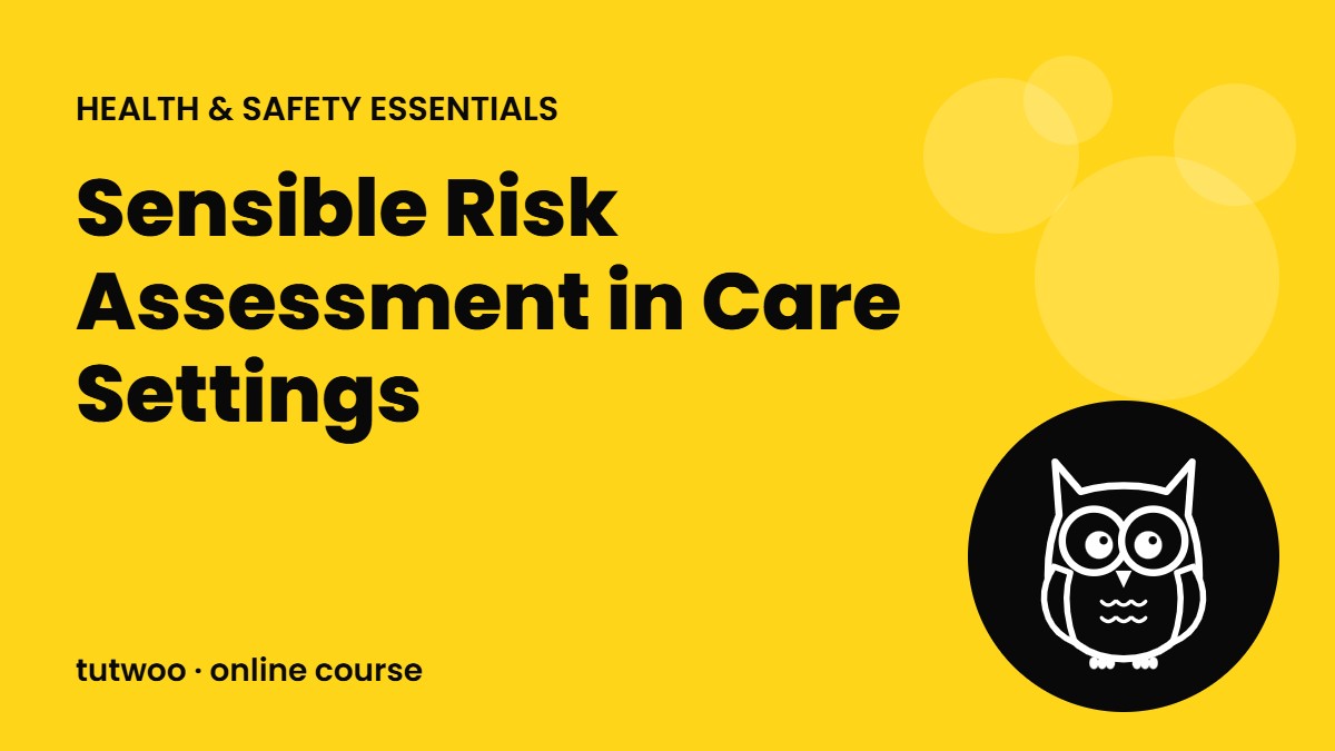 Sensible Risk Assessment in Care Settings